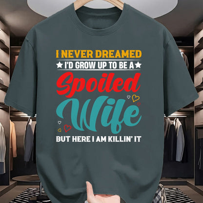 Best Wife Shirt, Wife and Husband Unisex T-Shirt/Hoodie/Sweatshirt HLT00 - Gift for wife T shirt, spoiled wife   Spoiled Wife Killing It! T-Shirt