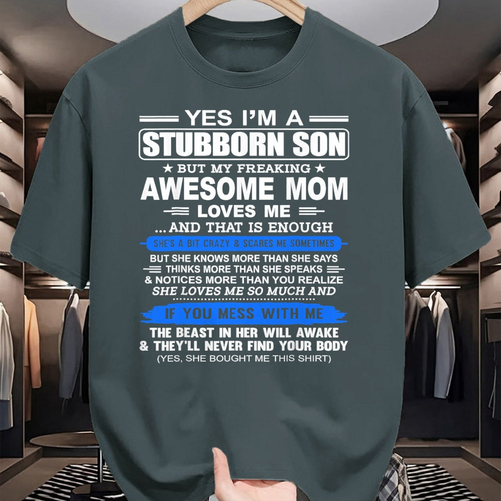 Gift for Mom Shirt, Funny Mom Unisex T-Shirt/Hoodie/Sweatshirt HLT00 - Yes I'm A Stubborn Son Shirt But My Freaking Awesome Mom Love T-Shirt