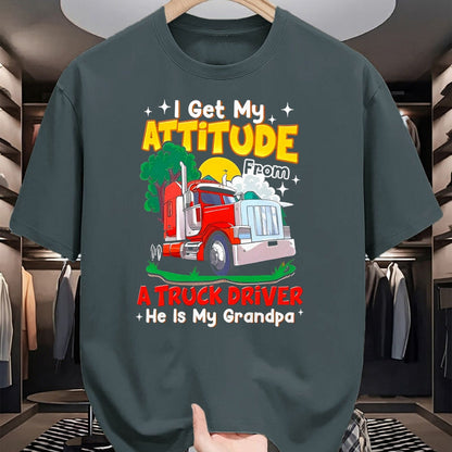 Best Truck Driver Life Shirt, Funny Trucker UnisexT-Shirt/Hoodie/Sweatshirt HLT00 - I Get My Attitude from A Truck Driver He is My Grandpa T-Shirt