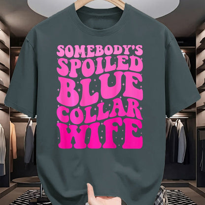 Best Wife Shirt, Wife and Husband Unisex T-Shirt/Hoodie/Sweatshirt HLT00 - Gift for wife T shirt, spoiled wife   Somebody's Spoiled Blue Collar Wife Someones spoiled ON BACK T