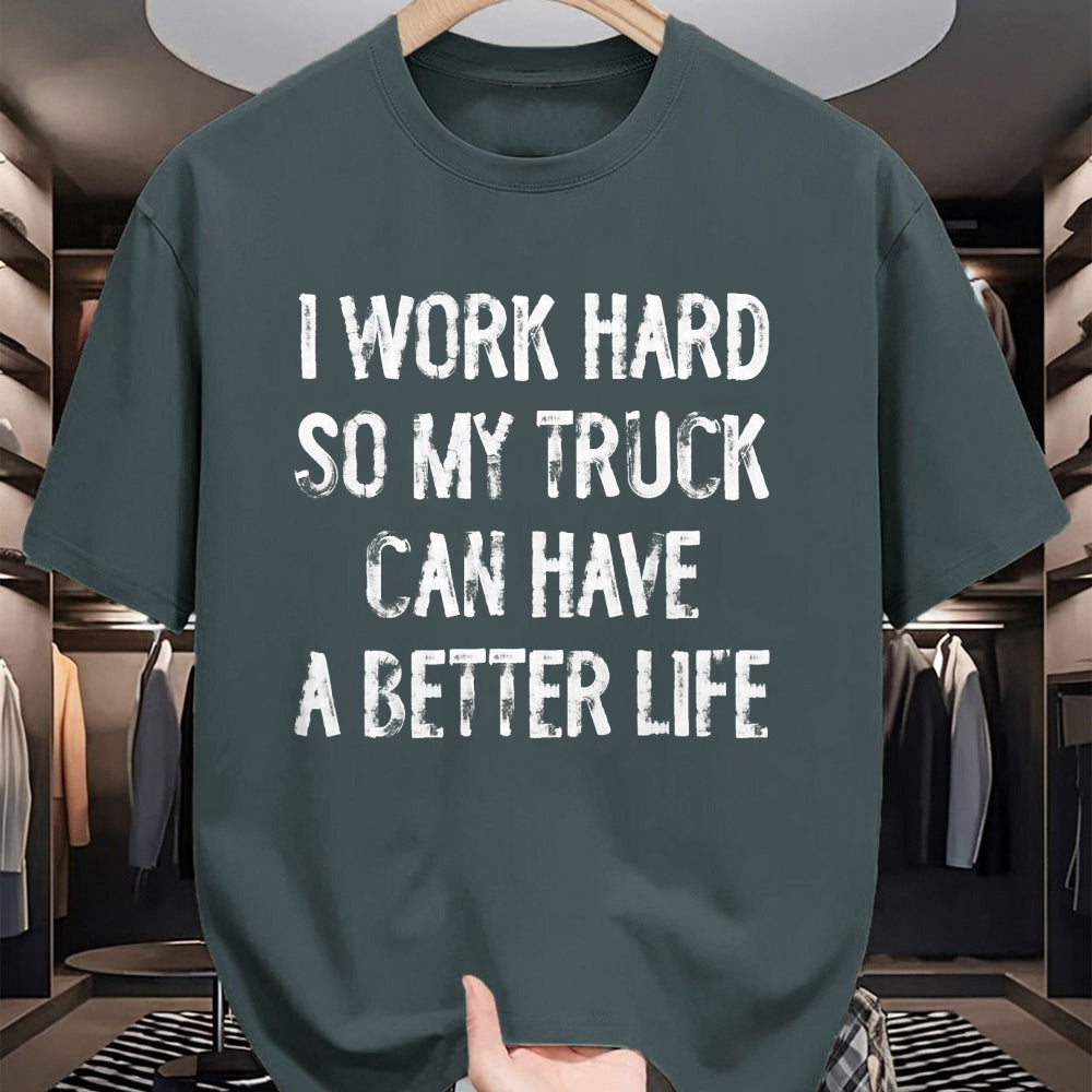 Best Truck Driver Life Shirt, Funny Trucker UnisexT-Shirt/Hoodie/Sweatshirt HLT00 - I Work Hard So My Truck Can Have A Better Life T-Shirt
