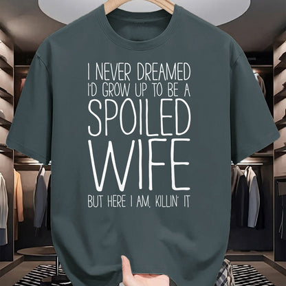 Best Wife Shirt, Wife and Husband Unisex T-Shirt/Hoodie/Sweatshirt HLT00 - Gift for wife T shirt, spoiled wife   I Never Dreamed I'd Grow Up To Be A Spoiled Wife T-Shirt Pullo (1)
