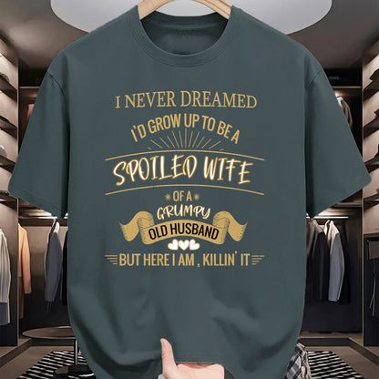 Best Wife Shirt, Wife and Husband Unisex T-Shirt/Hoodie/Sweatshirt HLT00 - Gift for wife T shirt, spoiled wife   I NEVER DREAMED I'D GROW UP TO BE A SPOILED WIFE OF HUSBAND Lo