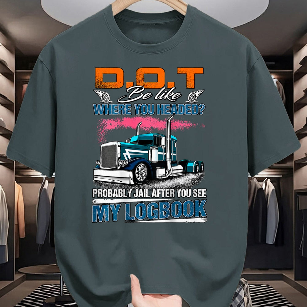 Best Truck Driver Life Shirt, Funny Trucker UnisexT-Shirt/Hoodie/Sweatshirt HLT00 - Trucker Logbook DOT Where You Headed Humor T-Shirt