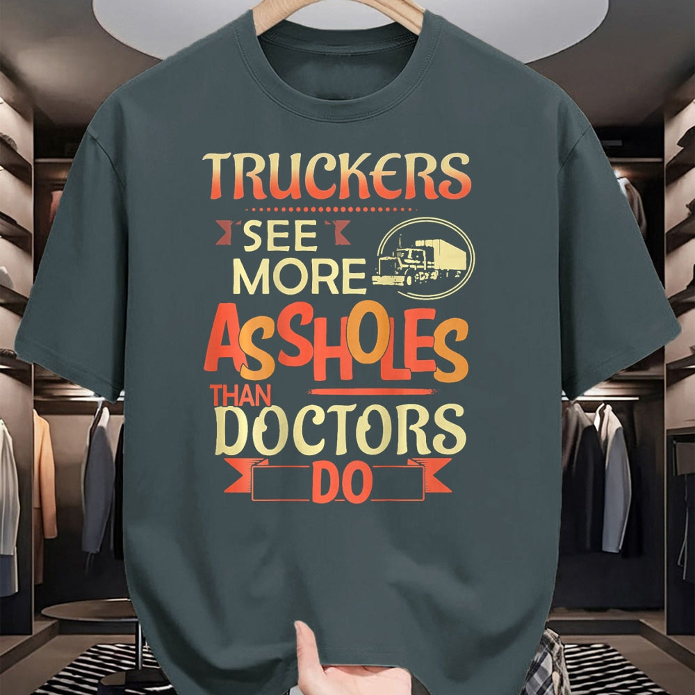 Best Truck Driver Life Shirt, Funny Trucker UnisexT-Shirt/Hoodie/Sweatshirt HLT00 - Truckers See More Assholes Than Doctors Do Semi Truck (Back) T-Shirt