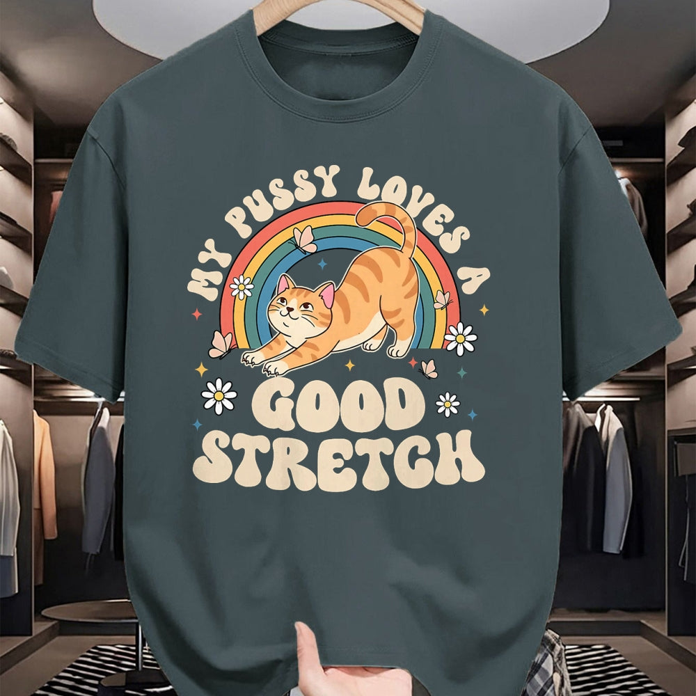 Cat Love Shirt, Funny Cat Lover Gift UnisexT-Shirt/Hoodie/Sweatshirt HLT00 - My Pussy Loves A Good Stretch Inappropriate Adult Humor Cat T-Shirt