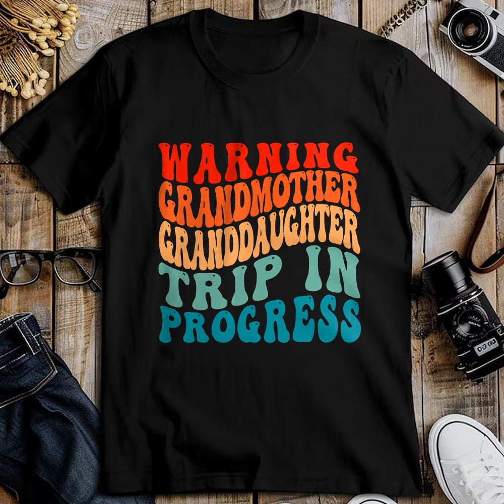 Best Grandma Shirt, Proud Grandma Unisex T-Shirt/Hoodie/Sweatshirt HLT00 - Warning GrandMother GrandDaughter Trip In Progress Trip T-Shirt
