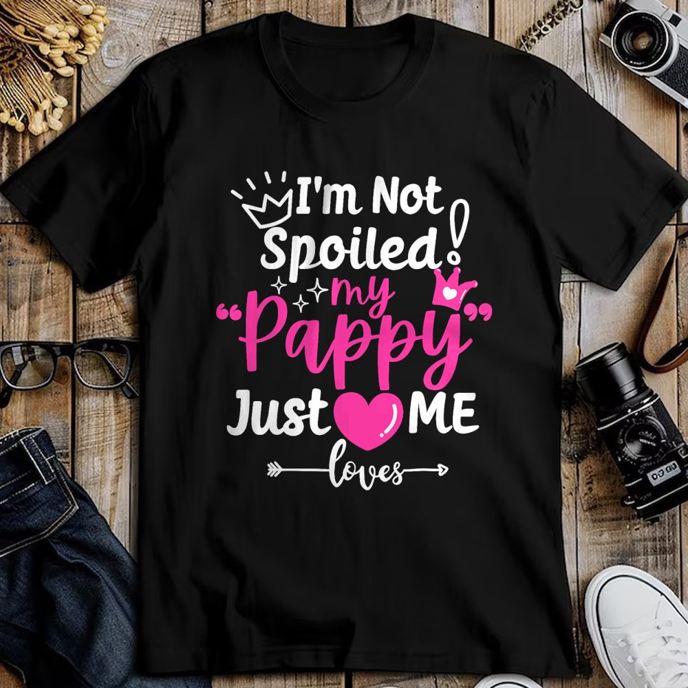 Best Wife Shirt, Wife and Husband Unisex T-Shirt/Hoodie/Sweatshirt HLT00 - I'm Not Spoiled My Pappy Just Loves Me Team Kids Matching T-Shirt