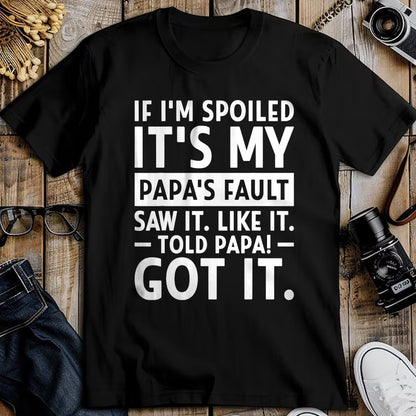 Best Wife Shirt, Wife and Husband Unisex T-Shirt/Hoodie/Sweatshirt HLT00 - If I'm Spoiled Its My Papa's Fault Funny Spoiling Boys Girls T-Shirt (1)