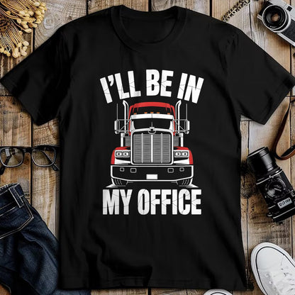 Best Truck Driver Life Shirt, Funny Trucker UnisexT-Shirt/Hoodie/Sweatshirt HLT00 - Ill Be in My Office Trucker Truck Driver T-Shirt