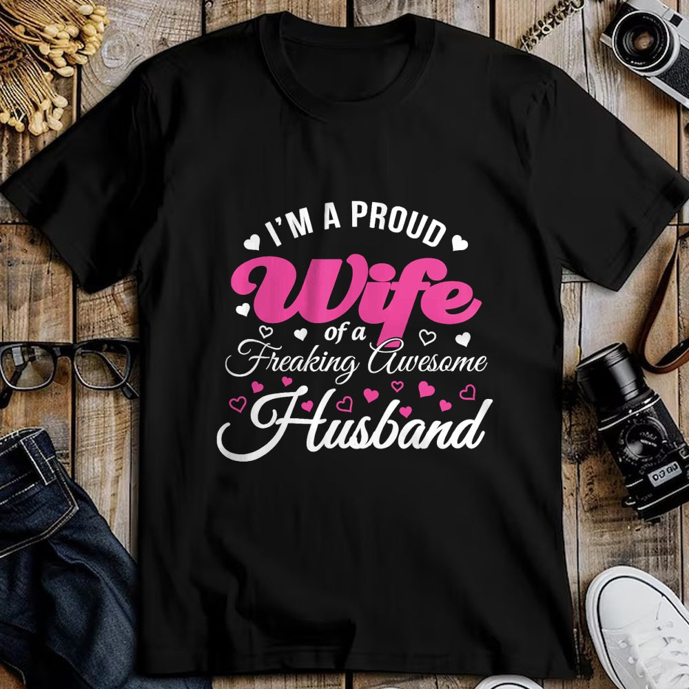 Best Wife Shirt, Wife and Husband Unisex T-Shirt/Hoodie/Sweatshirt HLT00 - Proud Wife of Freaking Awesome Husband Funny Wife T Shirt