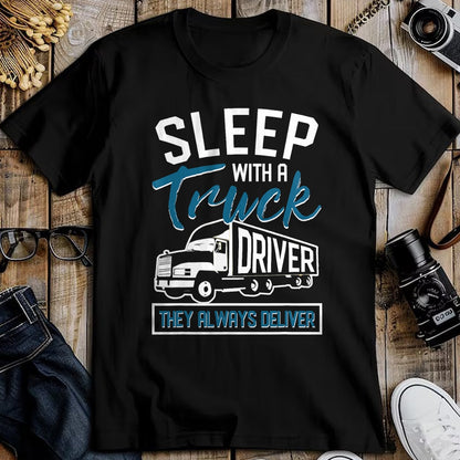 Best Truck Driver Life Shirt, Funny Trucker UnisexT-Shirt/Hoodie/Sweatshirt HLT00 - Sleep With A Truck Driver They Always Deliver Trucker T-Shirt