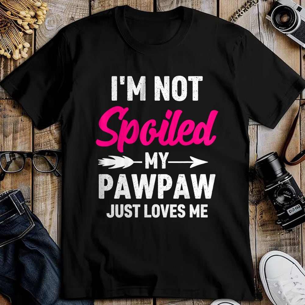 Best Wife Shirt, Wife and Husband Unisex T-Shirt/Hoodie/Sweatshirt HLT00 - I'm Not Spoiled My Pawpaw Just Loves Me Kids Girls Toddler T-Shirt