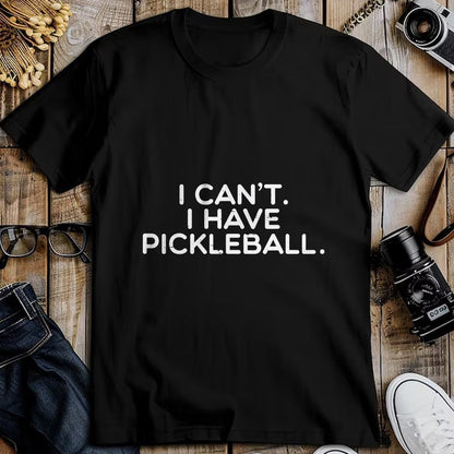 Funny Pickleball Shirt, Pickleball Lover Unisex T-Shirt/Hoodie/Sweatshirt HLT00 - I Cant Have Pickle Ball Pickleball Sport Women Men Kid Youth T-Shirt