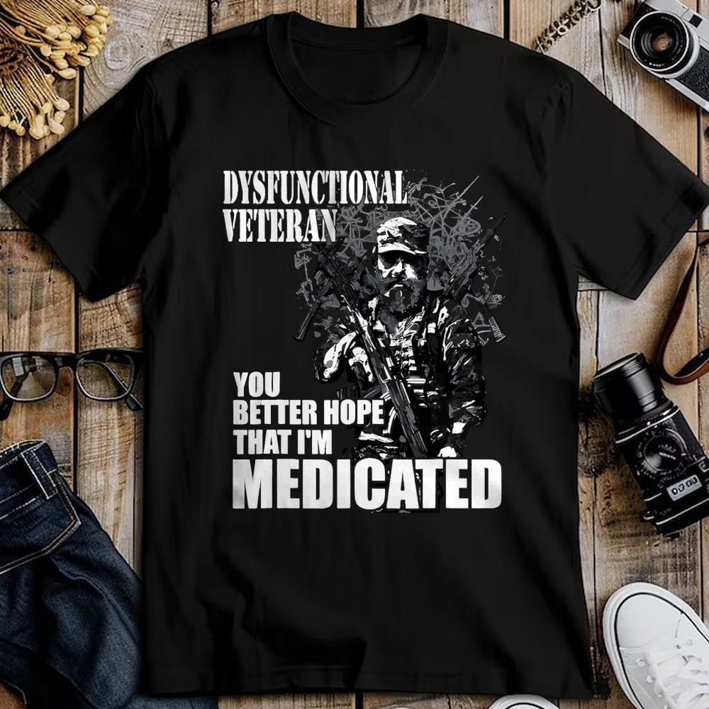 Proud Veteran Shirt, Funny Veteran UnisexT-Shirt/Hoodie/Sweatshirt HLT00 - Dysfunctional Veteran You Better Hope im Medicated T-Shirt, Men, Black, 3X-Large