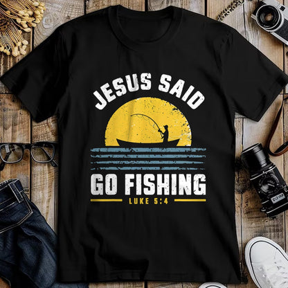 Christian Tee, Christian Faith Unisex T-Shirt/Hoodie/Sweatshirt HLT00 - Jesus Christ Said Go Fishing Christian Fisherman Faith T-Shirt
