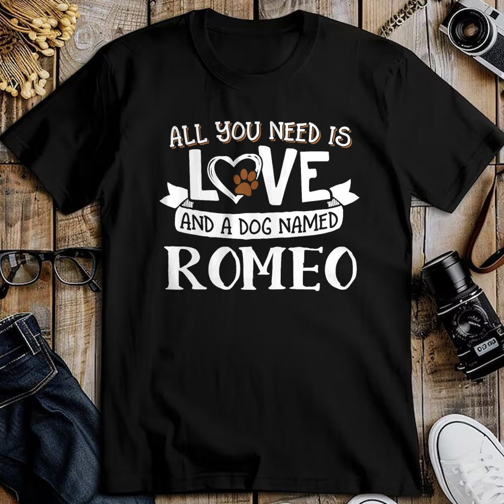 Dog Love Shirt, Dog Lover Gift T-Shirt/Hoodie/Sweatshirt HLT00 - Dog Name Romeo T-Shirt - All You Need is Love! T-Shirt