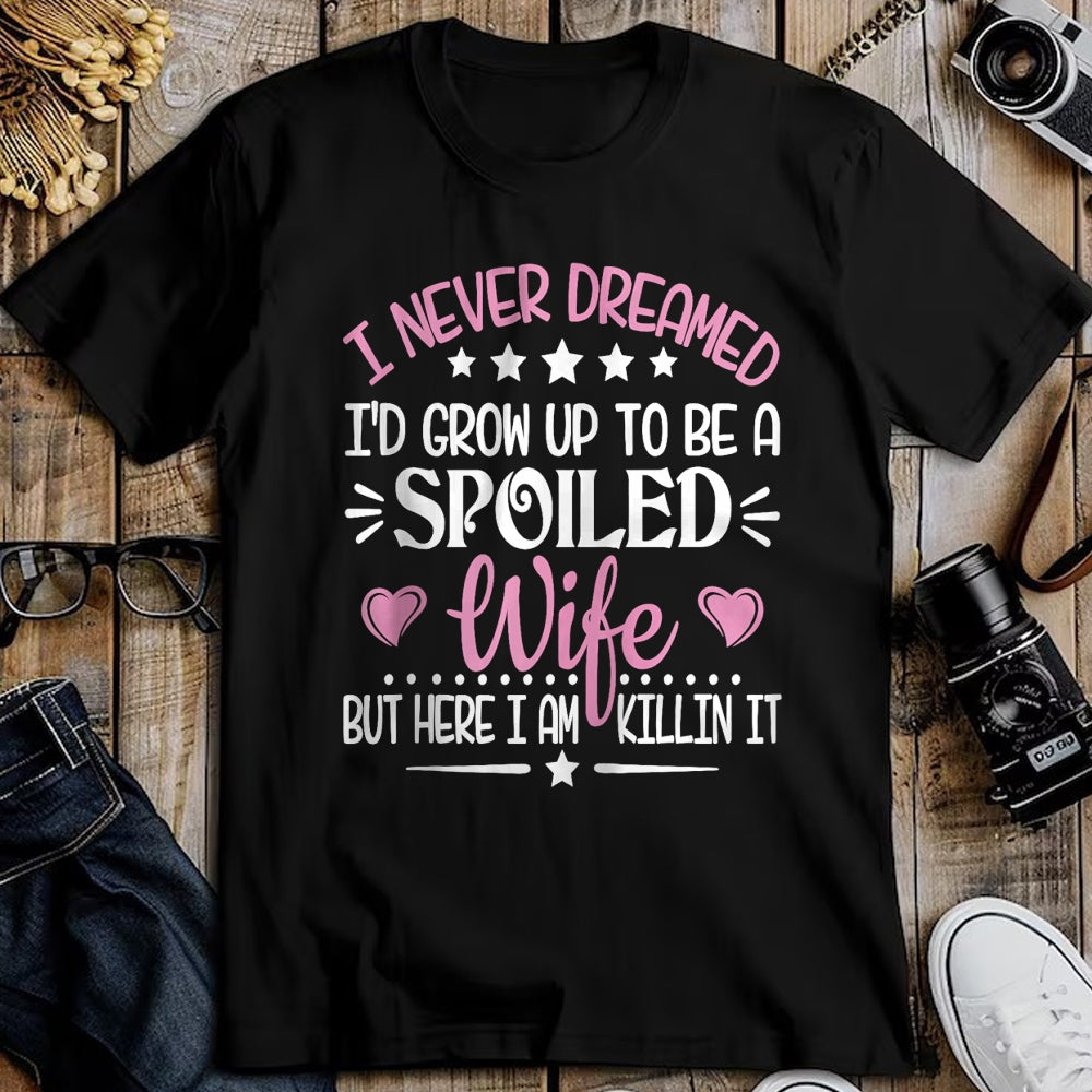 Best Wife Shirt, Wife and Husband Unisex T-Shirt/Hoodie/Sweatshirt HLT00 - Gift for wife T shirt, spoiled wife   Retro I Never Dreamed I'd Grow Up To Be A Spoiled Wife Zip Hoo (2)