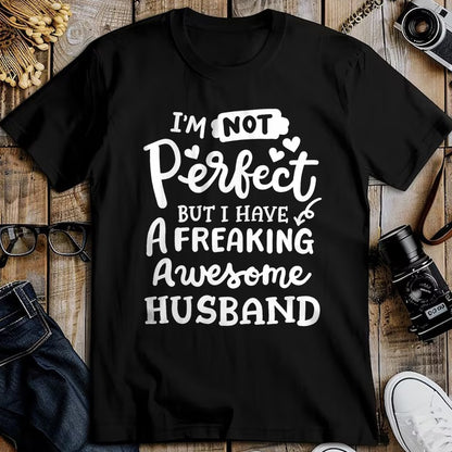 Best Wife Shirt, Wife and Husband Unisex T-Shirt/Hoodie/Sweatshirt HLT00 - I'm Not Perfect But I Have Freaking Awesome Husband Funny T-Shirt (1)