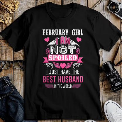 Best Wife Shirt, Wife and Husband Unisex T-Shirt/Hoodie/Sweatshirt HLT00 - February Girl I Am Not Spoiled I Just Have The Best Husband T-Shirt