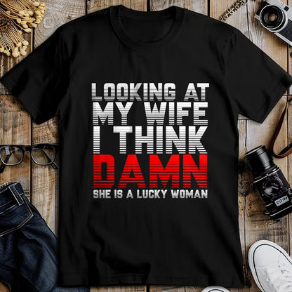 Best Wife Shirt, Wife and Husband Unisex T-Shirt/Hoodie/Sweatshirt HLT00 - Gift for wife T shirt, lucky wife   Looking At My Wife I Think Damn She Is A Lucky Woman Gift T-Shir (1)