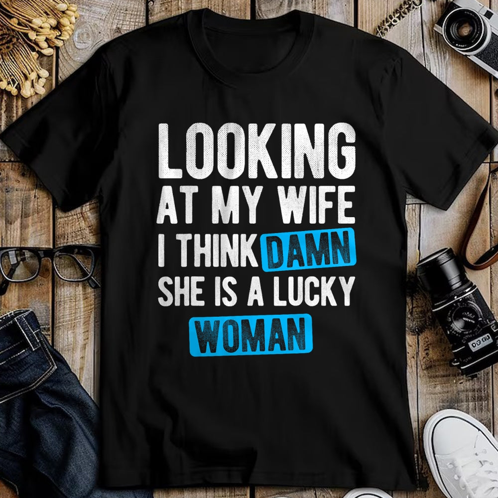 Best Wife Shirt, Wife and Husband Unisex T-Shirt/Hoodie/Sweatshirt HLT00 - Gift for wife T shirt, lucky wife   Looking At My Wife I Think Damn She Is A Lucky Woman T-Shirt (3)