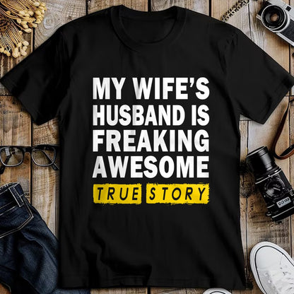 Best Wife Shirt, Wife and Husband Unisex T-Shirt/Hoodie/Sweatshirt HLT00 - My Wife's Husband Is Freaking Awesome True Story Funny T-Shirt