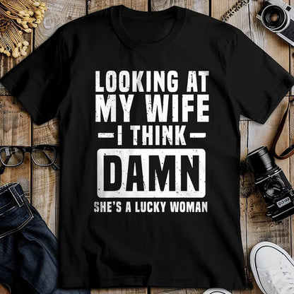 Best Wife Shirt, Wife and Husband Unisex T-Shirt/Hoodie/Sweatshirt HLT00 - Gift for wife T shirt, lucky wife   Looking At My Wife I Think Damn She's A Lucky Woman T-Shirt (1)