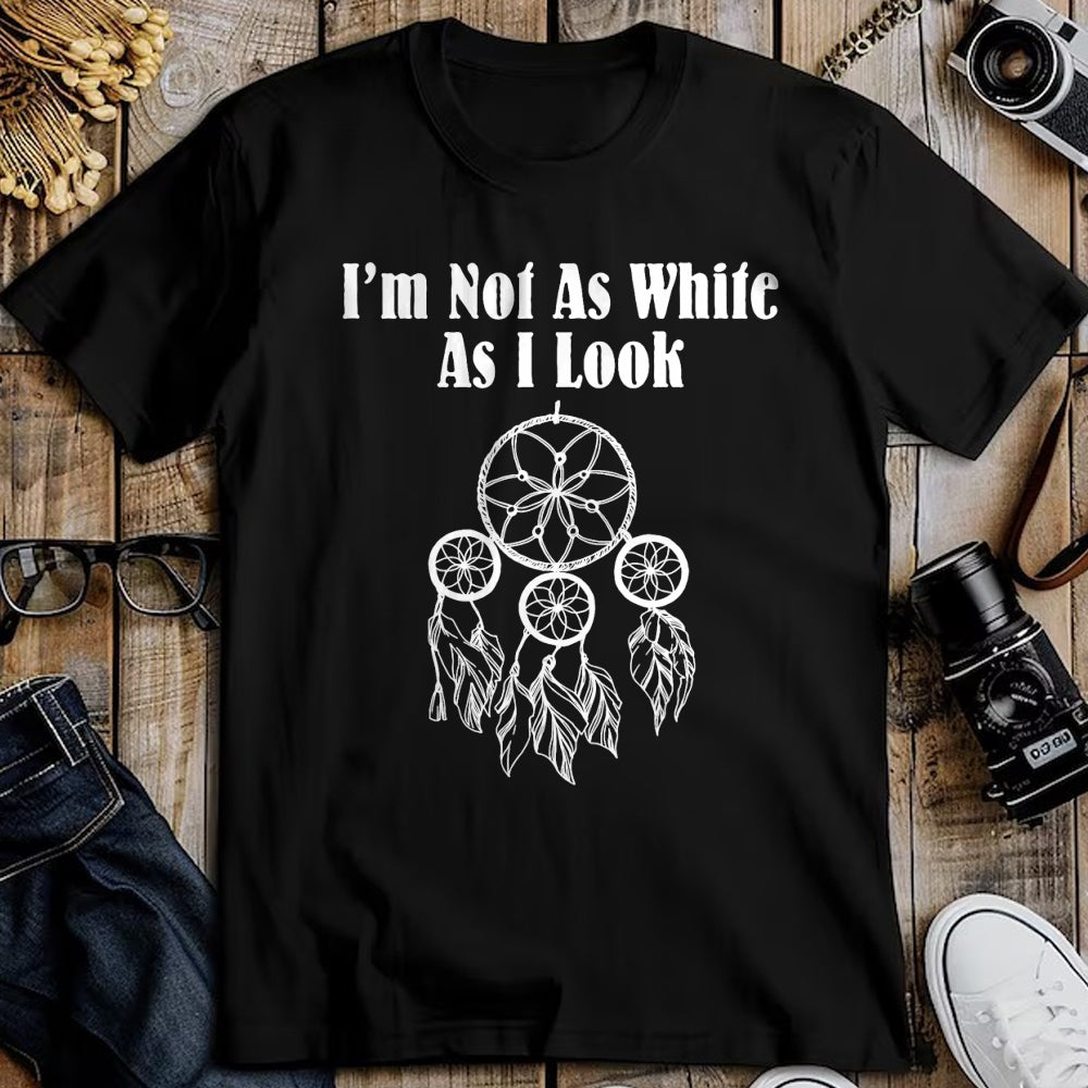 Native American T-Shirts, Vintage Native American Unisex T-Shirt/Hoodie/Sweatshirt HLT00 - I_m Not As White As I Look Native American