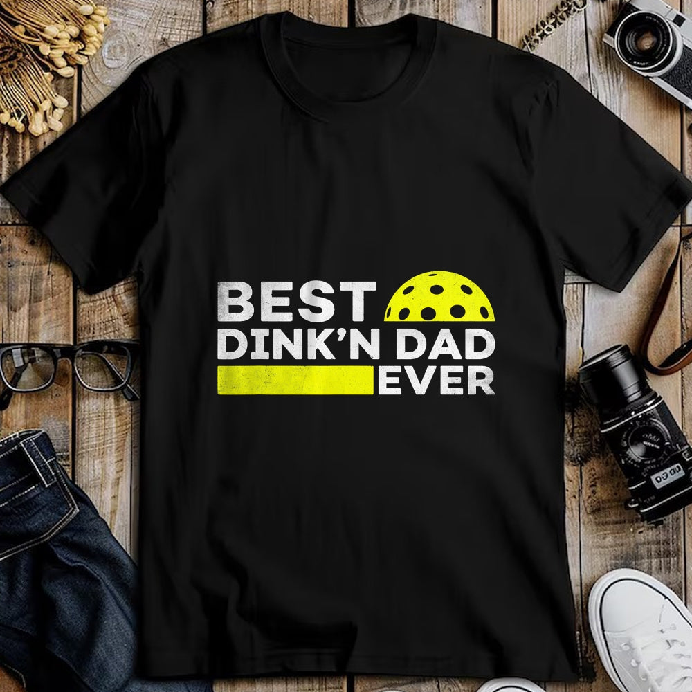Funny Pickleball Shirt, Pickleball Lover Unisex T-Shirt/Hoodie/Sweatshirt HLT00 - Best Dink'n Dad Ever Funny Pickleball T-Shirt