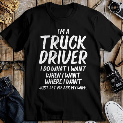 Best Truck Driver Life Shirt, Funny Trucker UnisexT-Shirt/Hoodie/Sweatshirt HLT00 - Truck Driver Do I Want Ask Wife Funny Trucker Husband Gift T-Shirt