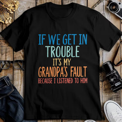 Best Grandpa Shirt, Proud Grandpa Unisex T-Shirt/Hoodie/Sweatshirt HLT00 - Kids Grandson If We Get In Trouble It's My Grandpa's Fault T-Shirt (1)