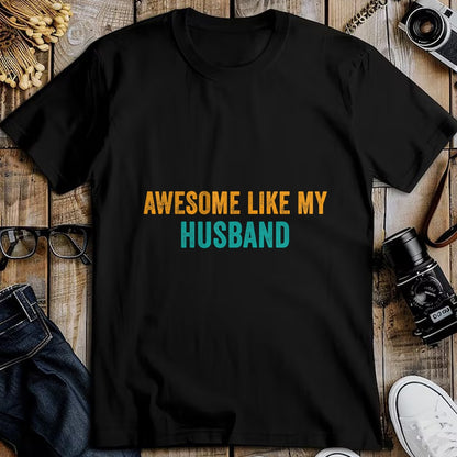 Best Wife Shirt, Wife and Husband Unisex T-Shirt/Hoodie/Sweatshirt HLT00 - Awesome Like My husband T-Shirt Parents' Day Shirt T-Shirt
