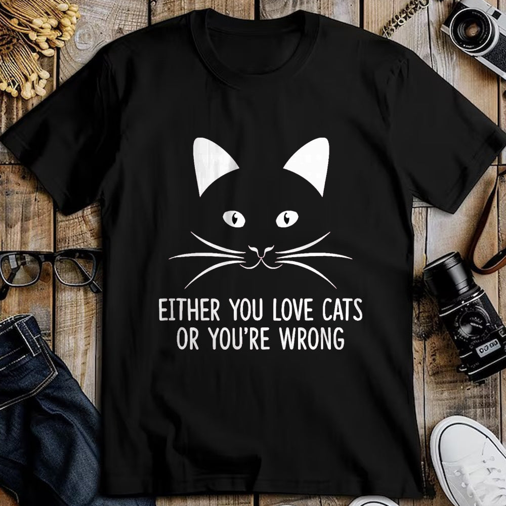 Cat Love Shirt, Funny Cat Lover Gift UnisexT-Shirt/Hoodie/Sweatshirt HLT00 - Either You Love Cats Or You_re Wrong - T-Shirt, Men, Black, Small