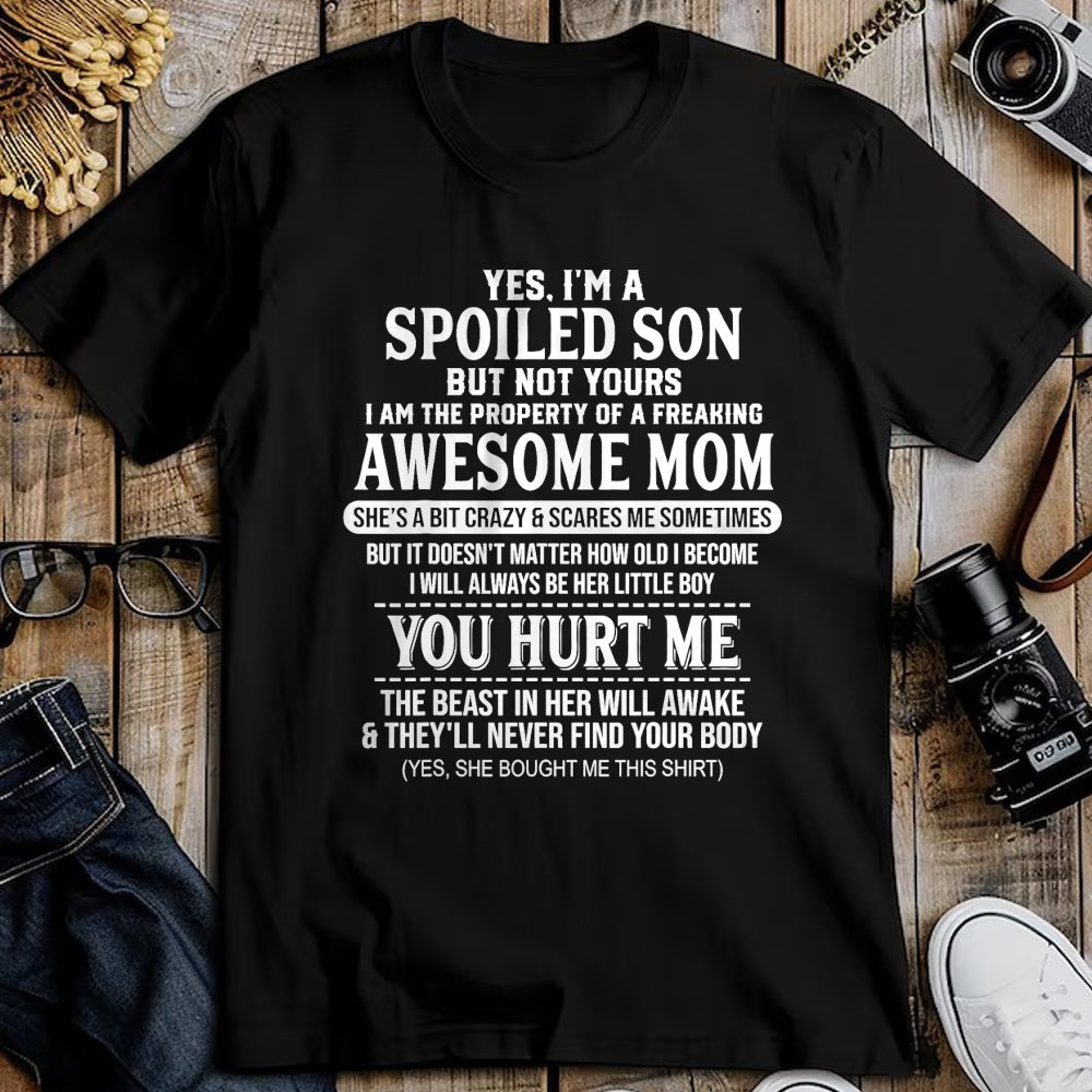 Gift for Mom Shirt, Funny Mom Unisex T-Shirt/Hoodie/Sweatshirt HLT00 - Yes I'm A Spoiled Son But Not Yours Freaking Awesome Mom T-Shirt