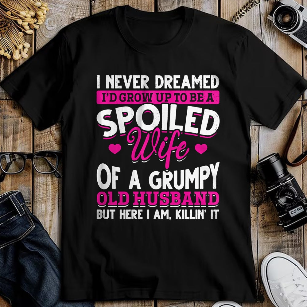 Best Wife Shirt, Wife and Husband Unisex T-Shirt/Hoodie/Sweatshirt HLT00 - Gift for wife T shirt, spoiled wife   Grumpy Old Husband Spoiled Wife Of Grumpy Old Husband Pullover