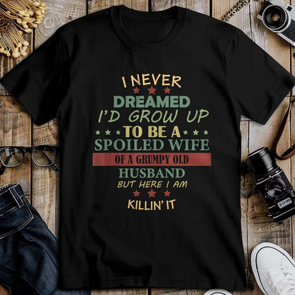 Best Wife Shirt, Wife and Husband Unisex T-Shirt/Hoodie/Sweatshirt HLT00 - Gift for wife T shirt, spoiled wife   I Never Dreamed To Be A Spoiled Wife Of Grumpy Old Husband Tan