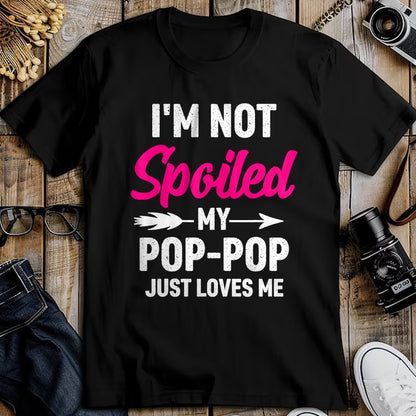 Best Wife Shirt, Wife and Husband Unisex T-Shirt/Hoodie/Sweatshirt HLT00 - I'm Not Spoiled My Pop-pop Just Loves Me Kids Girls Toddler T-Shirt