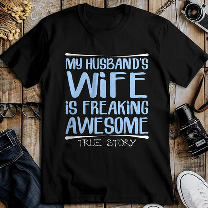 Best Wife Shirt, Wife and Husband Unisex T-Shirt/Hoodie/Sweatshirt HLT00 - Funny Wife Gift My Husbands Wife Is Freaking Awesome T-Shirt