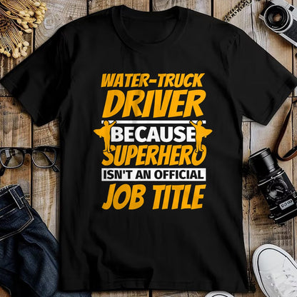 Best Truck Driver Life Shirt, Funny Trucker UnisexT-Shirt/Hoodie/Sweatshirt HLT00 - WATER-TRUCK DRIVER Funny Humor Gift T-Shirt