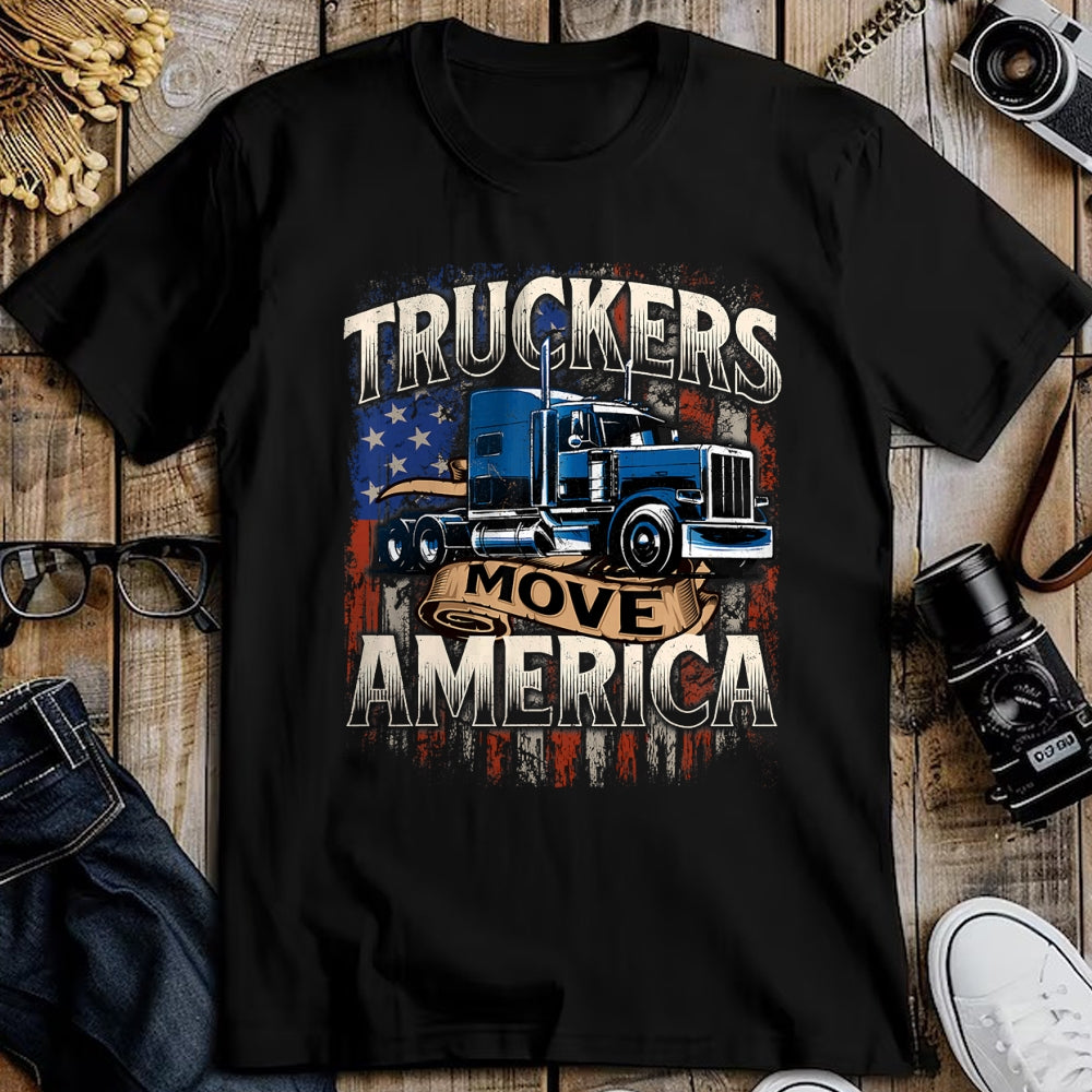 Best Truck Driver Life Shirt, Funny Trucker UnisexT-Shirt/Hoodie/Sweatshirt HLT00 - Truckers Move America - Semi Truck Driver Trucking Big Rig T-Shirt