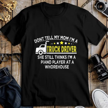 Best Truck Driver Life Shirt, Funny Trucker UnisexT-Shirt/Hoodie/Sweatshirt HLT00 - don't tell my mom I'm a truck driver funny truck T-Shirt