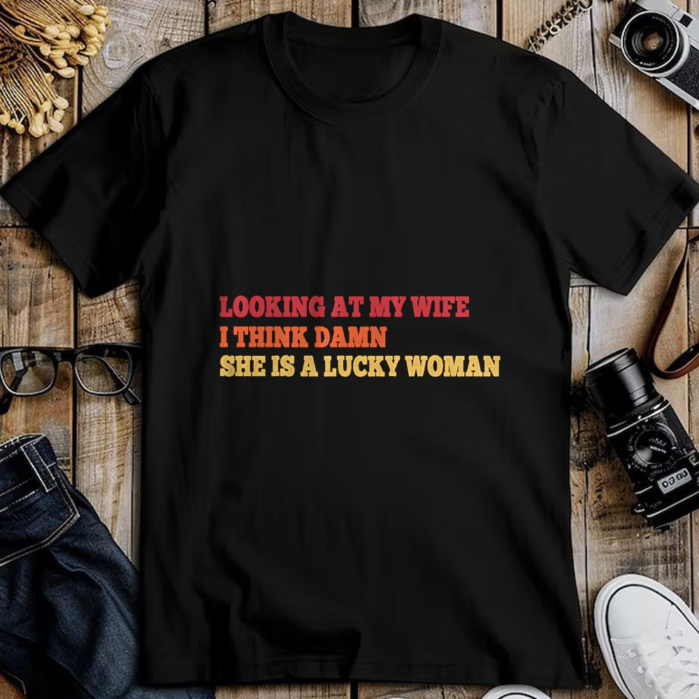 Best Wife Shirt, Wife and Husband Unisex T-Shirt/Hoodie/Sweatshirt HLT00 - Gift for wife T shirt, lucky wife   Looking At My Wife I Think Damn She Is A Lucky Woman Quote T-Shi (1)