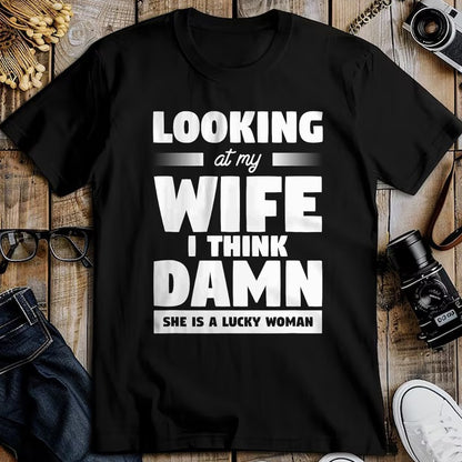Best Wife Shirt, Wife and Husband Unisex T-Shirt/Hoodie/Sweatshirt HLT00 - Gift for wife T shirt, lucky wife   Looking At My Wife I Think Damn She Is A Lucky Woman T-Shirt (6)