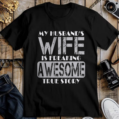 Best Wife Shirt, Wife and Husband Unisex T-Shirt/Hoodie/Sweatshirt HLT00 - My Husband's Wife Is Freaking Awesome True Story T-Shirt