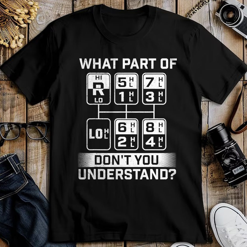 Best Truck Driver Life Shirt, Funny Trucker UnisexT-Shirt/Hoodie/Sweatshirt HLT00 - What Part Don't You Understand - Trucker Semi Truck Driver T-Shirt