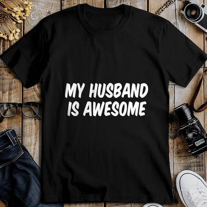 Best Wife Shirt, Wife and Husband Unisex T-Shirt/Hoodie/Sweatshirt HLT00 - My Husband Is Awesome T-Shirt