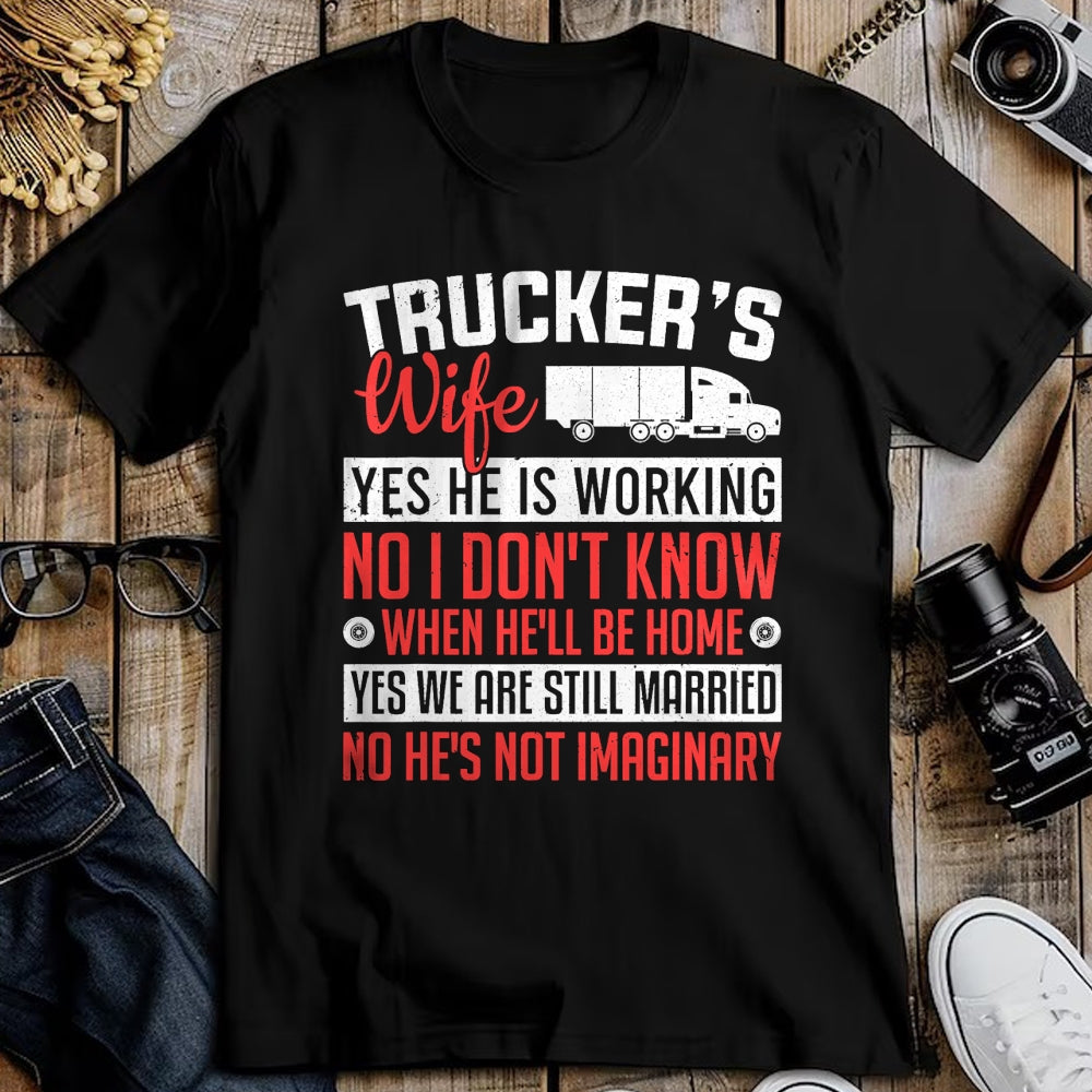 Best Truck Driver Life Shirt, Funny Trucker UnisexT-Shirt/Hoodie/Sweatshirt HLT00 - Truck Driver Trucker's Wife Yes He Is Working Women Trucker T-Shirt