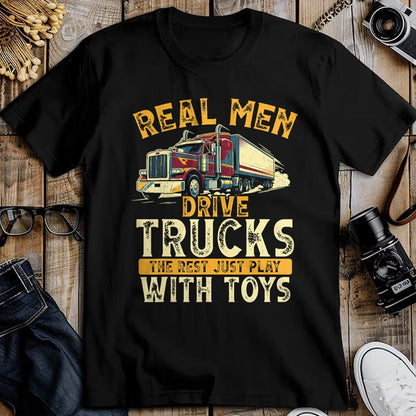 Best Truck Driver Life Shirt, Funny Trucker UnisexT-Shirt/Hoodie/Sweatshirt HLT00 - Real Men Drive Trucks Funny Semi Truck Driver Big Rig T-Shirt