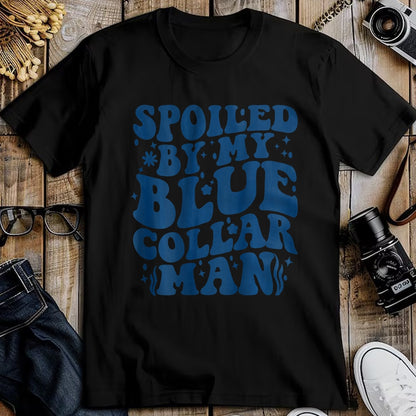 Best Wife Shirt, Wife and Husband Unisex T-Shirt/Hoodie/Sweatshirt HLT00 - Gift for wife T shirt, spoiled wife   Spoiled By My Blue Collar Man (on back) T-Shirt